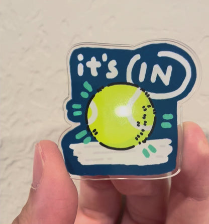 "It's in" - Double Acrylic Pin